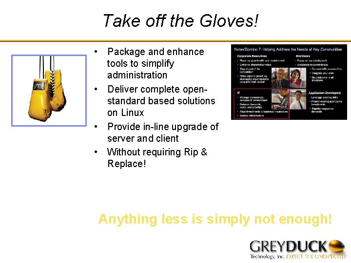 Take off the Gloves! • Package and enhance tools to simplify administration • Deliver