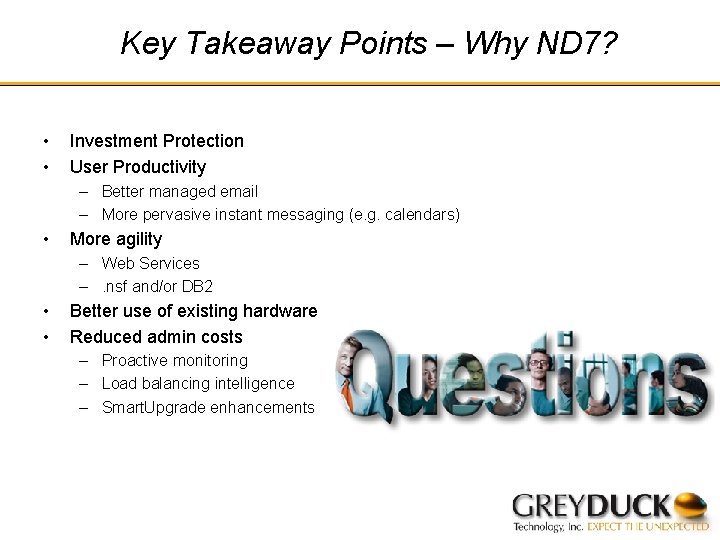 Key Takeaway Points – Why ND 7? • • Investment Protection User Productivity –