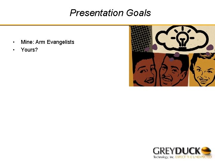 Presentation Goals • • Mine: Arm Evangelists Yours? 