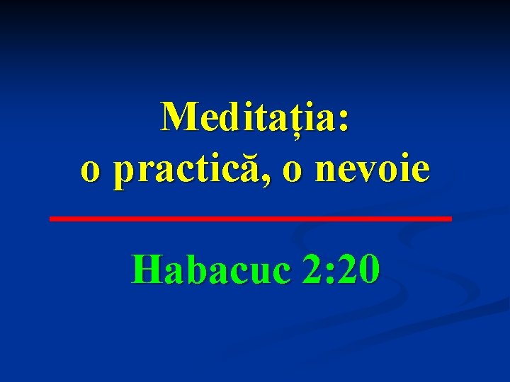 Meditația: o practică, o nevoie Habacuc 2: 20 