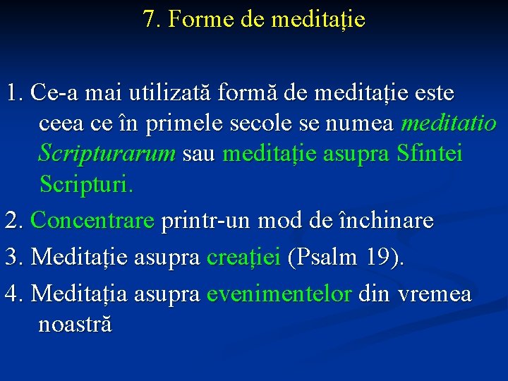 7. Forme de meditație 1. Ce-a mai utilizată formă de meditație este ceea ce