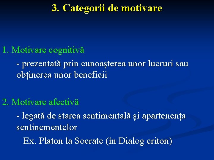 3. Categorii de motivare 1. Motivare cognitivă - prezentată prin cunoașterea unor lucruri sau