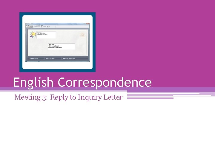 English Correspondence Meeting 3: Reply to Inquiry Letter 