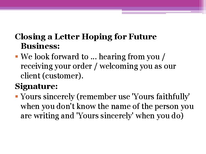 Closing a Letter Hoping for Future Business: § We look forward to. . .
