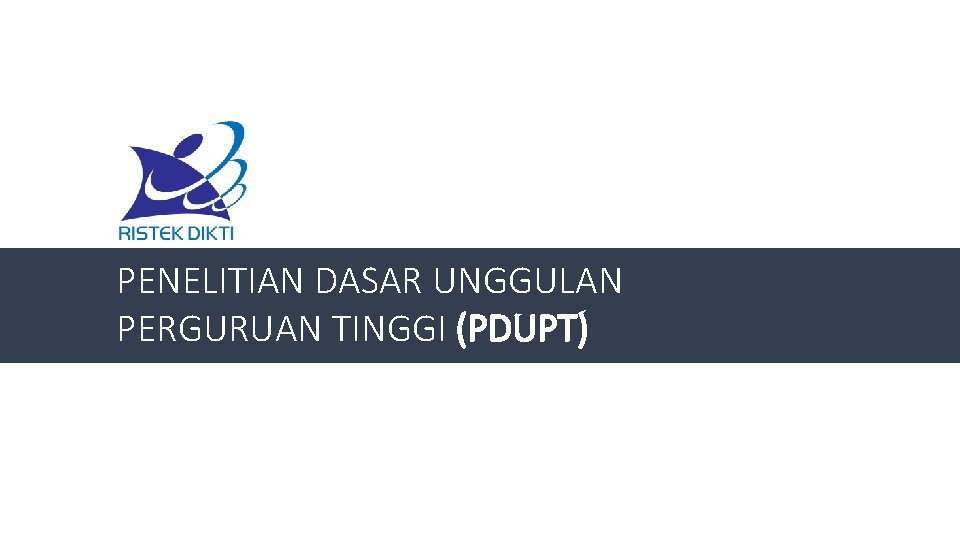 PENELITIAN DASAR UNGGULAN PERGURUAN TINGGI (PDUPT) 