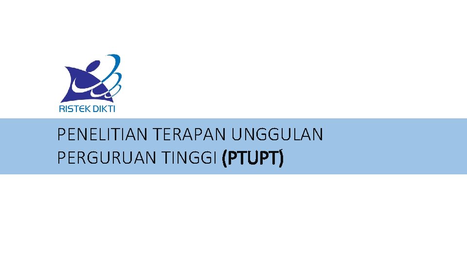PENELITIAN TERAPAN UNGGULAN PERGURUAN TINGGI (PTUPT) 