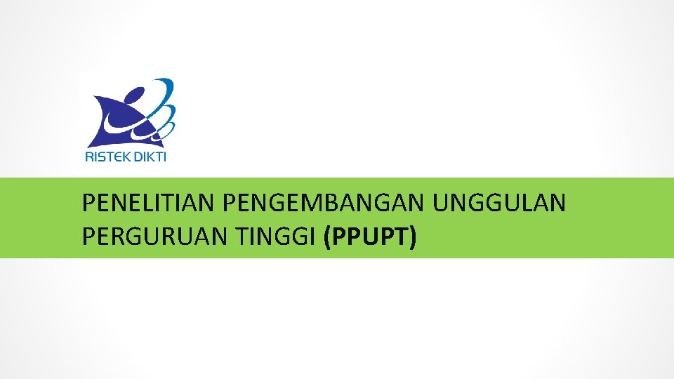 PENELITIAN PENGEMBANGAN UNGGULAN PERGURUAN TINGGI (PPUPT) 