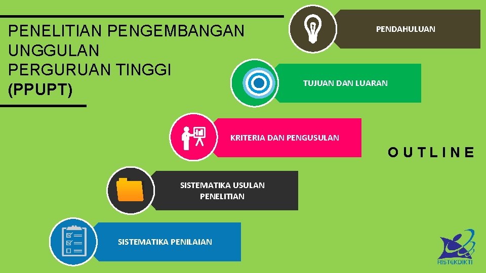 PENELITIAN PENGEMBANGAN UNGGULAN PERGURUAN TINGGI (PPUPT) PENDAHULUAN TUJUAN DAN LUARAN KRITERIA DAN PENGUSULAN OUTLINE