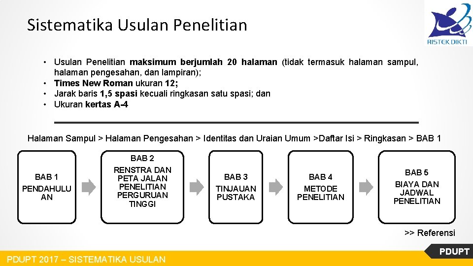 Sistematika Usulan Penelitian • Usulan Penelitian maksimum berjumlah 20 halaman (tidak termasuk halaman sampul,