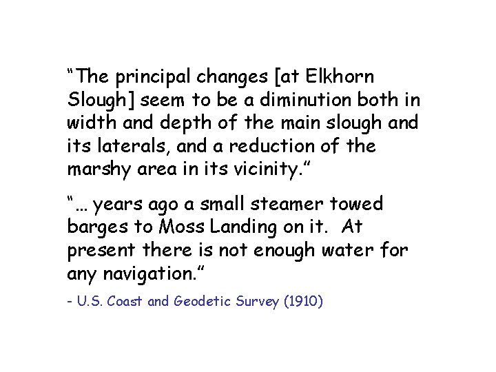 “The principal changes [at Elkhorn Slough] seem to be a diminution both in width
