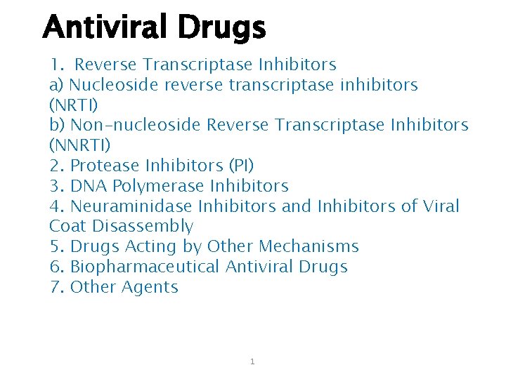 Antiviral Drugs 1. Reverse Transcriptase Inhibitors a) Nucleoside reverse transcriptase inhibitors (NRTI) b) Non-nucleoside
