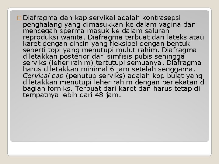 � Diafragma dan kap servikal adalah kontrasepsi penghalang yang dimasukkan ke dalam vagina dan � Diafragma dan kap servikal adalah kontrasepsi penghalang yang dimasukkan ke dalam vagina dan