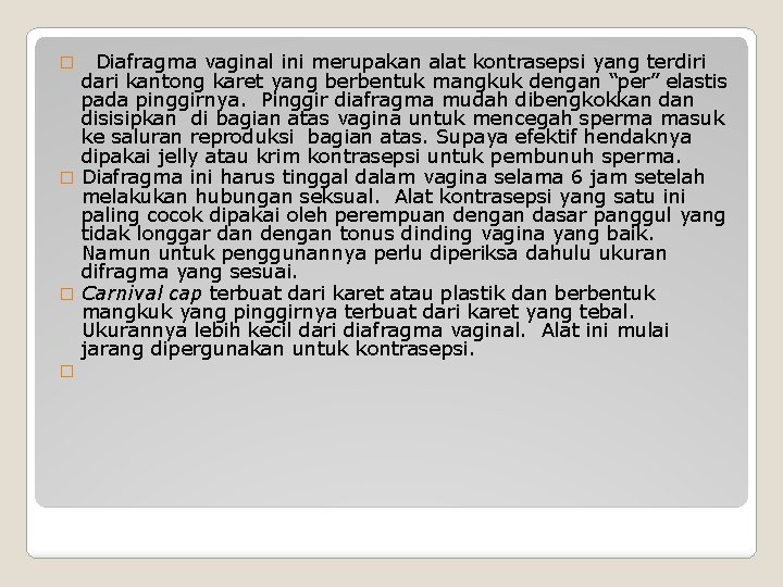  Diafragma vaginal ini merupakan alat kontrasepsi yang terdiri dari kantong karet yang berbentuk