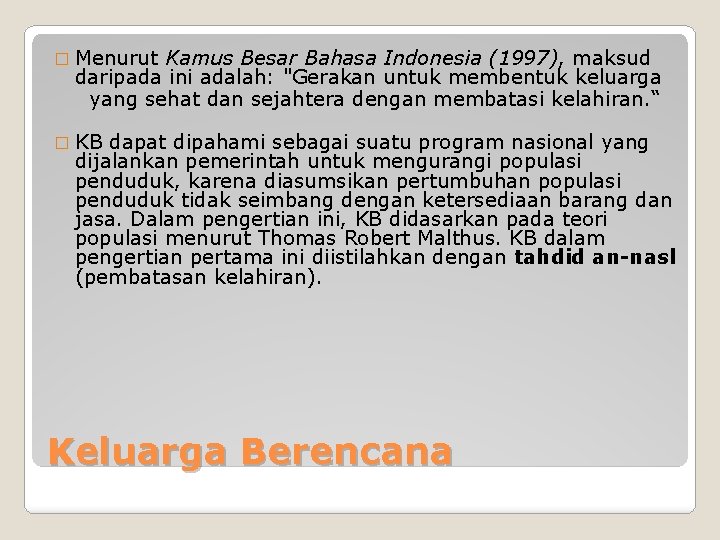 � Menurut Kamus Besar Bahasa Indonesia (1997), maksud daripada ini adalah: "Gerakan untuk membentuk