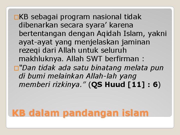 �KB sebagai program nasional tidak dibenarkan secara syara’ karena bertentangan dengan Aqidah Islam, yakni �KB sebagai program nasional tidak dibenarkan secara syara’ karena bertentangan dengan Aqidah Islam, yakni