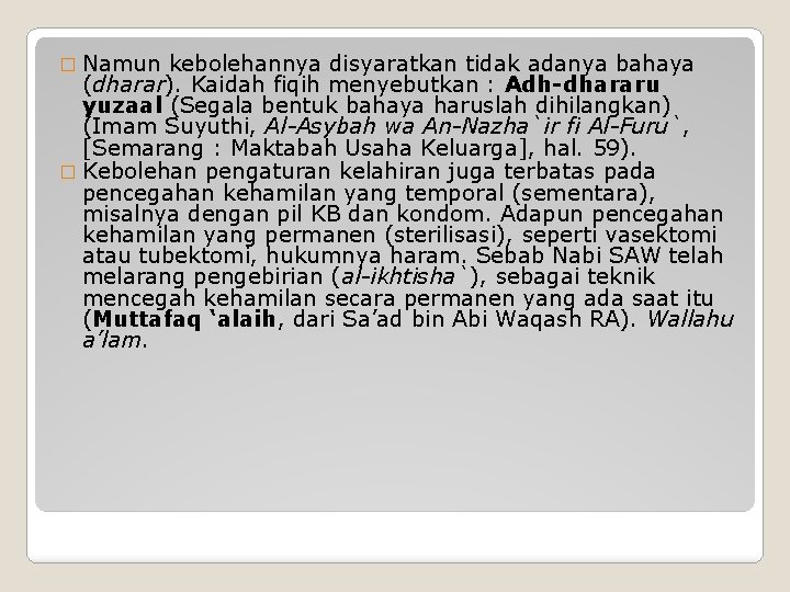 � Namun kebolehannya disyaratkan tidak adanya bahaya (dharar). Kaidah fiqih menyebutkan : Adh-dhararu yuzaal