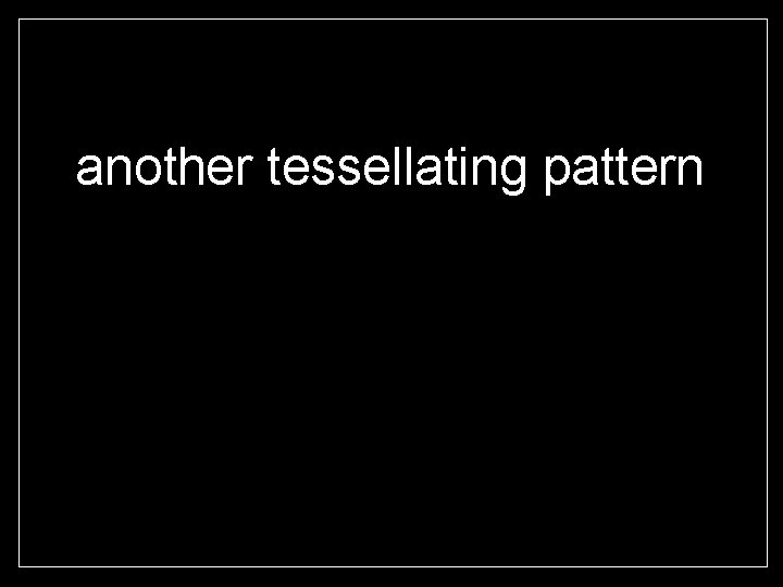 another tessellating pattern © T Madas 