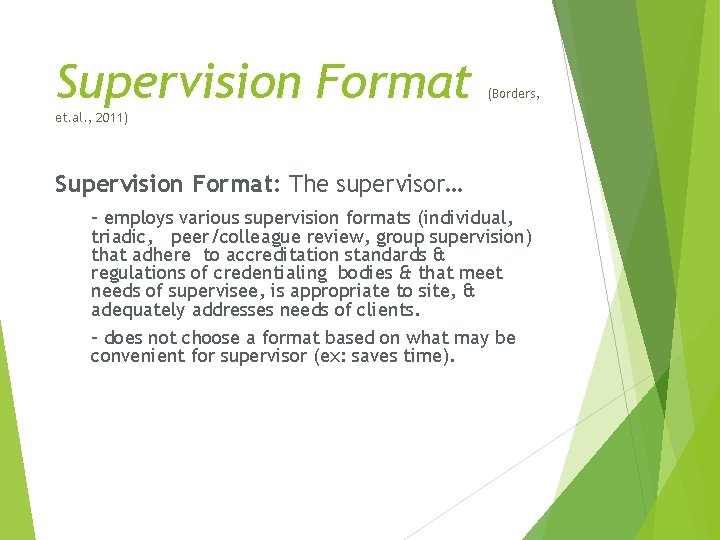 Supervision Format (Borders, et. al. , 2011) Supervision Format: The supervisor… - employs various