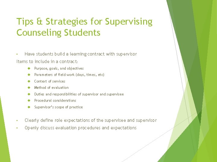 Tips & Strategies for Supervising Counseling Students • Have students build a learning contract