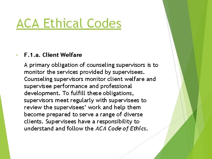 ACA Ethical Codes • F. 1. a. Client Welfare A primary obligation of counseling