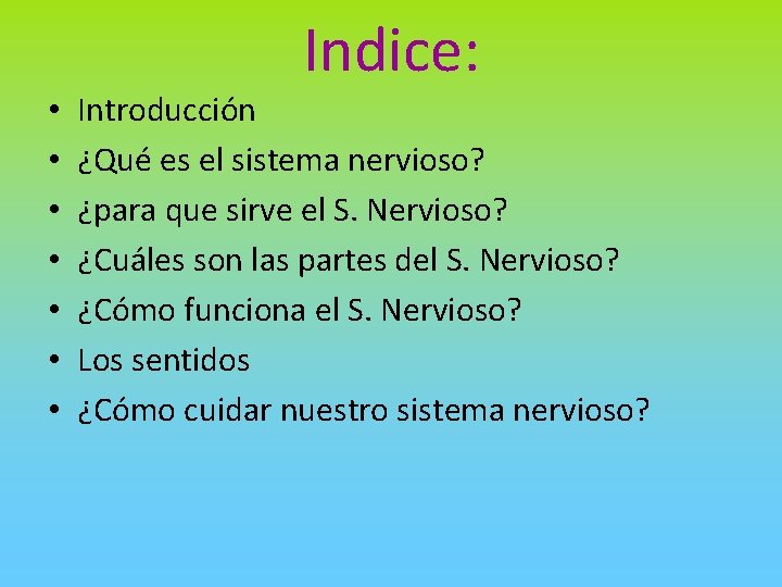 Indice: • • Introducción ¿Qué es el sistema nervioso? ¿para que sirve el S.