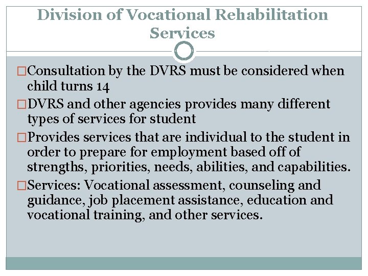 Division of Vocational Rehabilitation Services �Consultation by the DVRS must be considered when child