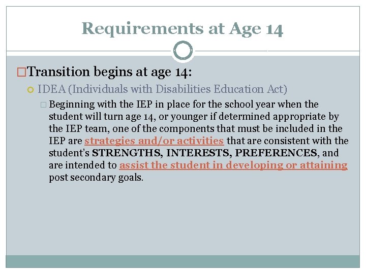 Requirements at Age 14 �Transition begins at age 14: IDEA (Individuals with Disabilities Education