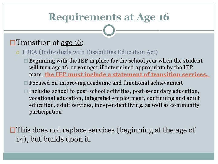 Requirements at Age 16 �Transition at age 16: IDEA (Individuals with Disabilities Education Act)