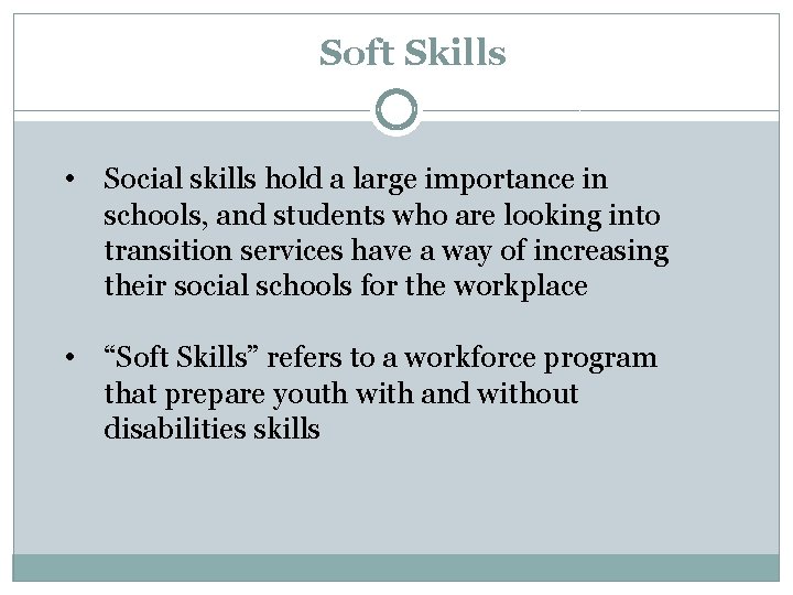 Soft Skills • Social skills hold a large importance in schools, and students who