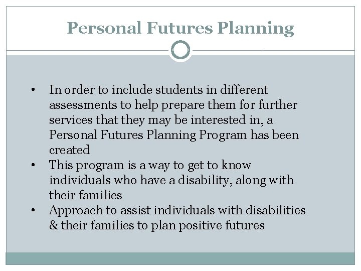 Personal Futures Planning • • • In order to include students in different assessments