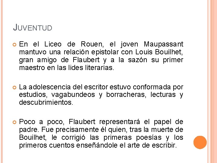 JUVENTUD En el Liceo de Rouen, el joven Maupassant mantuvo una relación epistolar con