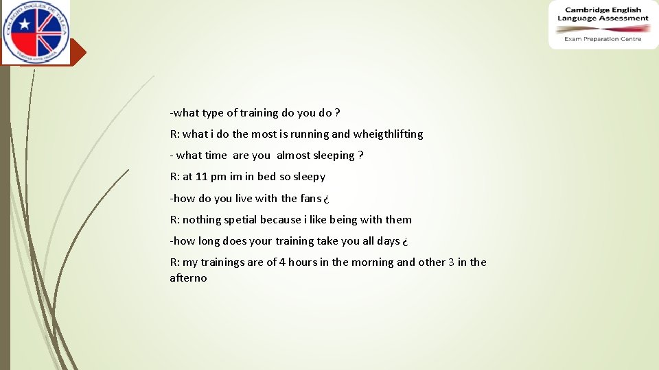 -what type of training do you do ? R: what i do the most -what type of training do you do ? R: what i do the most