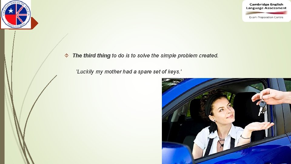 The third thing to do is to solve the simple problem created. 'Luckily The third thing to do is to solve the simple problem created. 'Luckily
