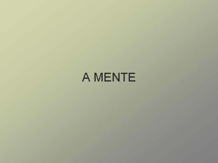 A MENTE 