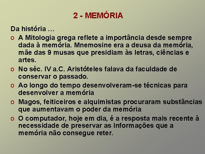 2 - MEMÓRIA Da história … o A Mitologia grega reflete a importância desde 2 - MEMÓRIA Da história … o A Mitologia grega reflete a importância desde