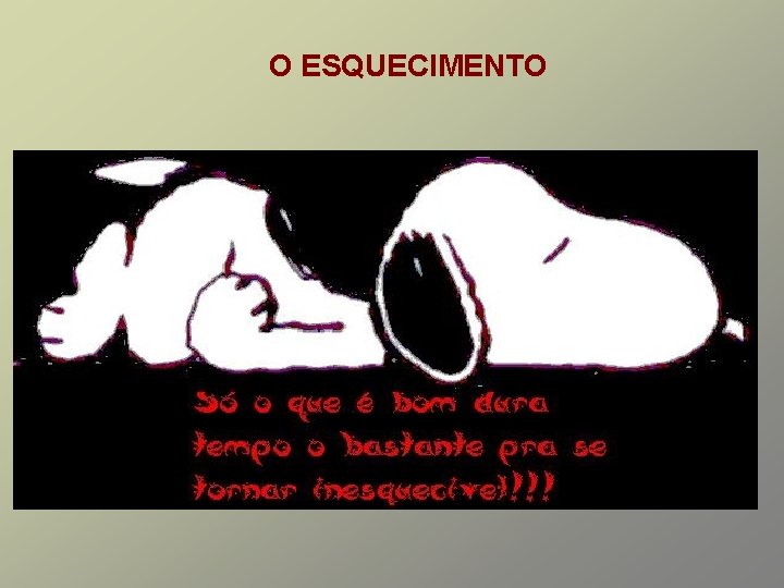 O ESQUECIMENTO O ESQUECIMENTO