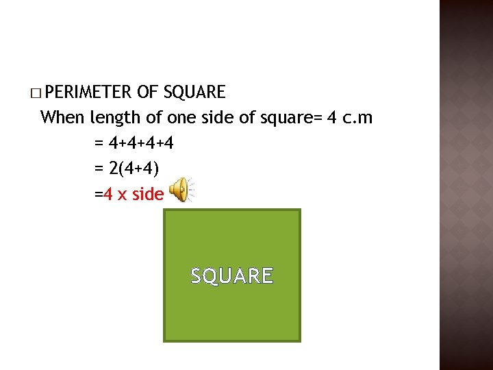 � PERIMETER OF SQUARE When length of one side of square= 4 c. m � PERIMETER OF SQUARE When length of one side of square= 4 c. m