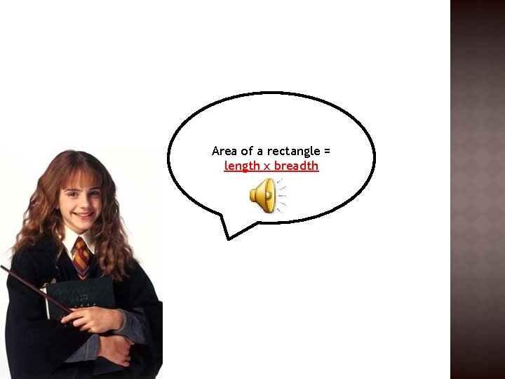 Area of a rectangle = length x breadth Area of a rectangle = length x breadth
