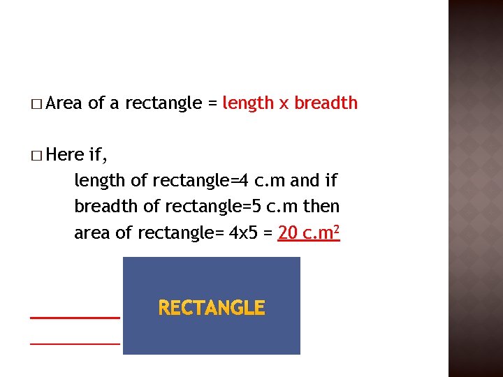 � Area of a rectangle = length x breadth � Here if, length of � Area of a rectangle = length x breadth � Here if, length of