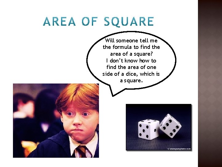 Will someone tell me the formula to find the area of a square? I Will someone tell me the formula to find the area of a square? I
