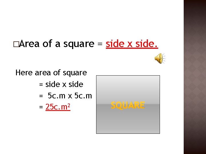 �Area of a square = side x side. Here area of square = side �Area of a square = side x side. Here area of square = side