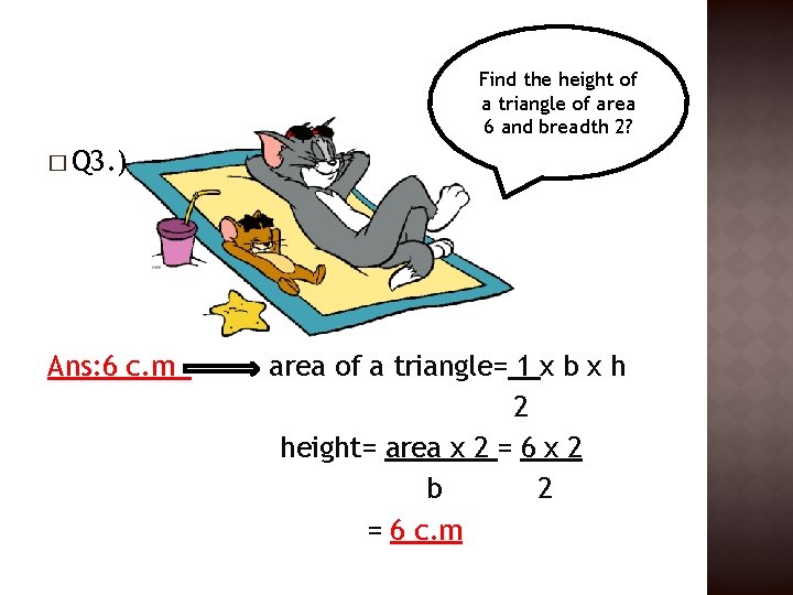Find the height of a triangle of area 6 and breadth 2? � Q Find the height of a triangle of area 6 and breadth 2? � Q