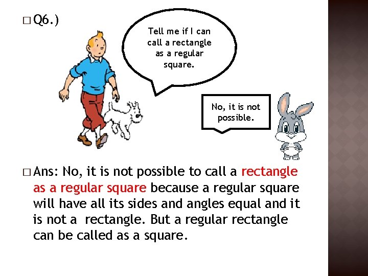 � Q 6. ) Tell me if I can call a rectangle as a � Q 6. ) Tell me if I can call a rectangle as a