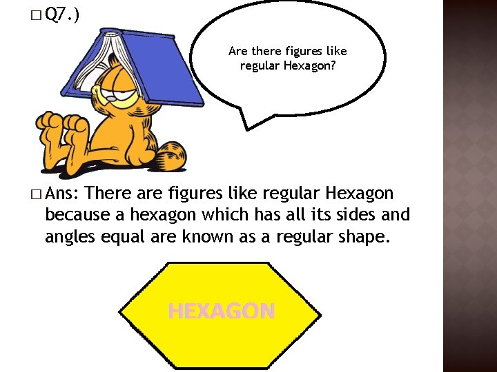 � Q 7. ) Are there figures like regular Hexagon? � Ans: There are � Q 7. ) Are there figures like regular Hexagon? � Ans: There are