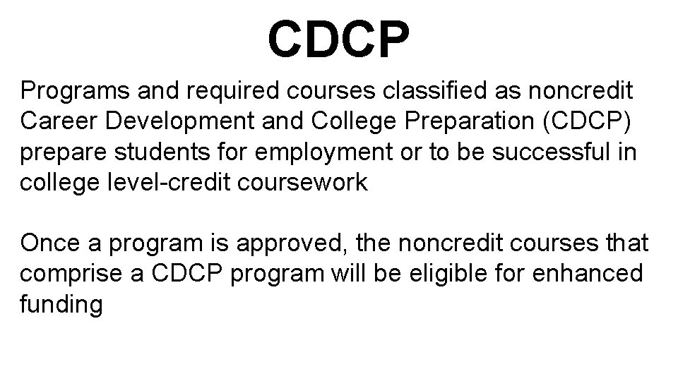 CDCP Programs and required courses classified as noncredit Career Development and College Preparation (CDCP)