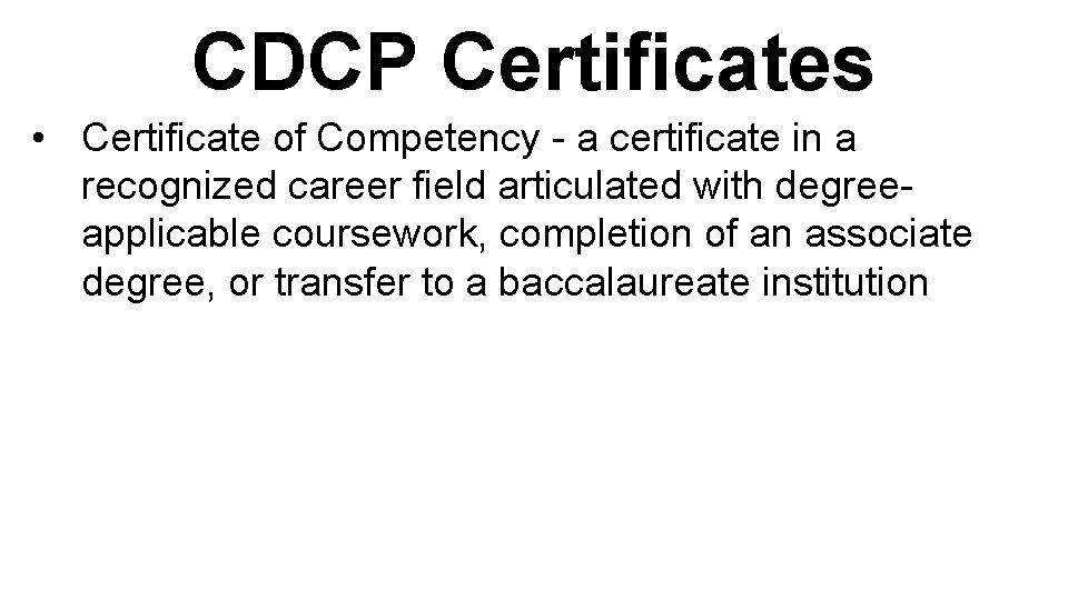 CDCP Certificates • Certificate of Competency - a certificate in a recognized career field