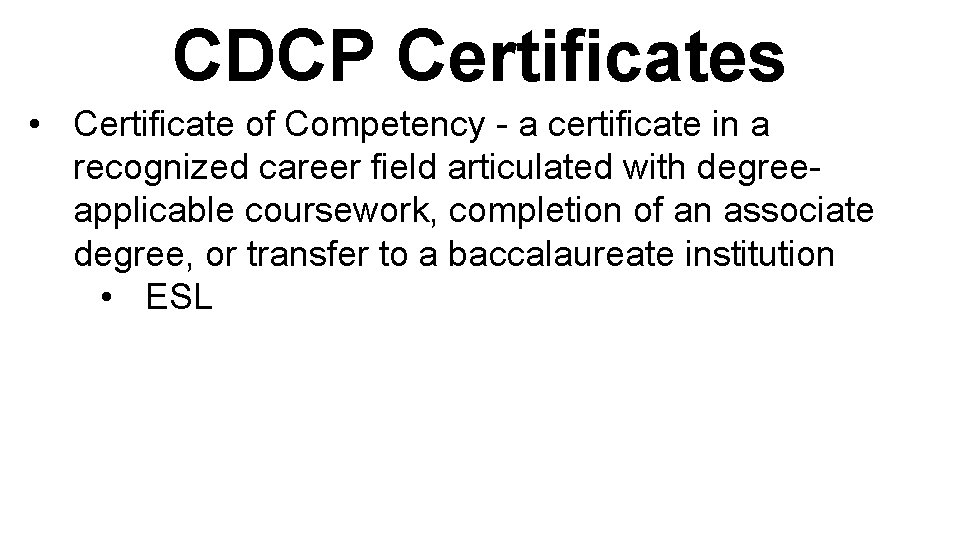 CDCP Certificates • Certificate of Competency - a certificate in a recognized career field