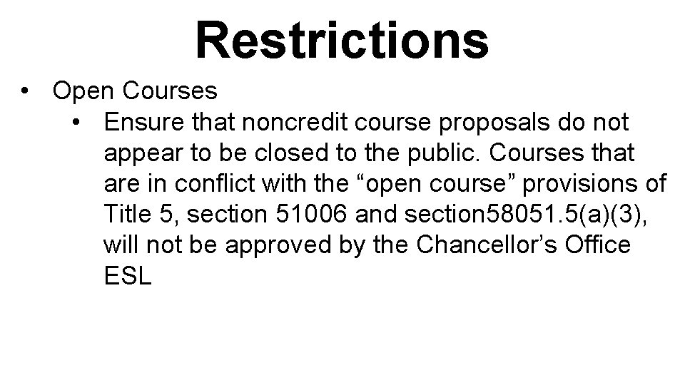 Restrictions • Open Courses • Ensure that noncredit course proposals do not appear to