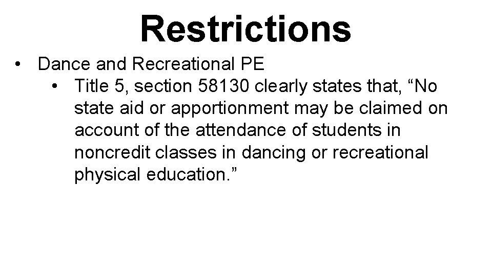 Restrictions • Dance and Recreational PE • Title 5, section 58130 clearly states that,