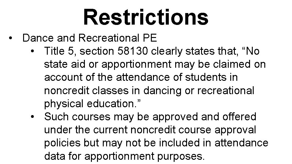 Restrictions • Dance and Recreational PE • Title 5, section 58130 clearly states that,